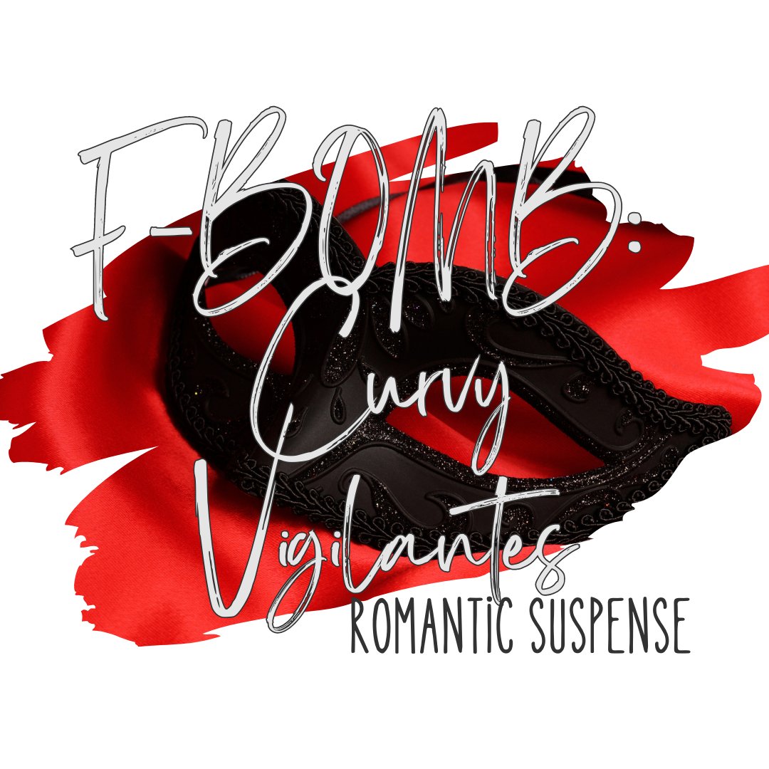 F-BOMB: Curvy Vigilantes curvy girl romantic suspense book series
